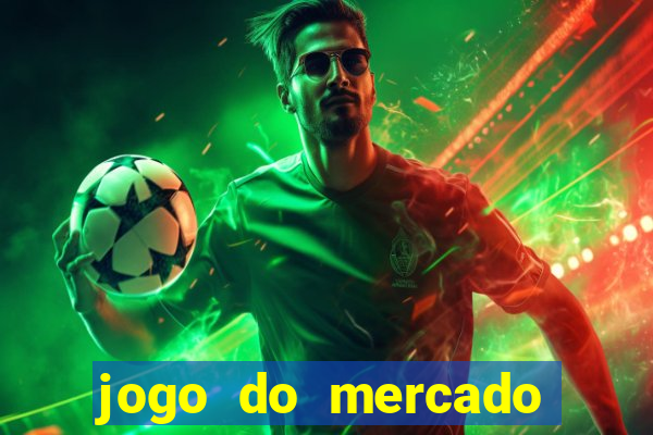 jogo do mercado com dinheiro infinito